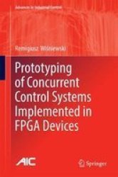Prototyping Of Concurrent Control Systems Implemented In Fpga Devices Hardcover 1ST Ed. 2017