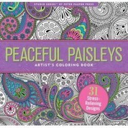 Peaceful Paisleys Artist&#39 S Coloring Book 31 Stress-relieving Designs Paperback