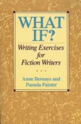 What If? - Writing Exercises For Fiction Writers paperback