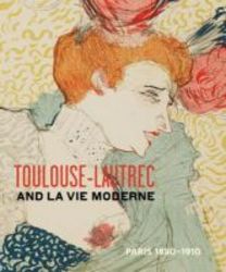 Toulouse-lautrec And La Vie Moderne - Paris 1880-1910 hardcover
