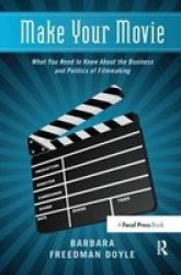 Make Your Movie - What You Need To Know About The Business And Politics Of Filmmaking Hardcover