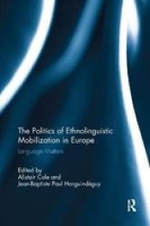 The Politics Of Ethnolinguistic Mobilization In Europe - Language Matters Paperback