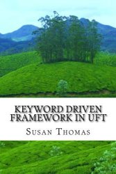 Keyword Driven Framework In Uft: With Complete Source Code
