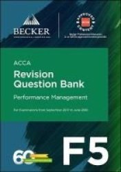 Acca Approved - F5 Performance Management September 2017 To June 2018 Exams - Revision Question Bank Paperback