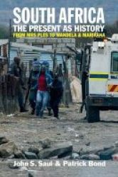 South Africa - The Present As History - From Mrs Ples To Mandela And Marikana Paperback