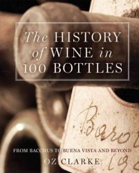 The History Of Wine In 100 Bottles - Oz Clarke Hardcover