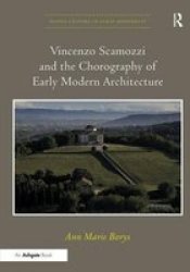 Vincenzo Scamozzi And The Chorography Of Early Modern Architecture hardcover New Edition