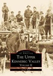 The Upper Kennebec Valley Volume II Paperback