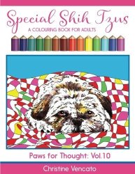 Special Shih Tzus: A Cute Dog Colouring Book For Adults Paws For Thought Volume 10