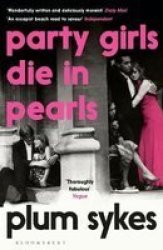 Party Girls Die In Pearls - Plum Sykes Paperback