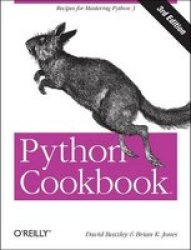 Python Cookbook No. 3 - Recipes For Mastering Python Paperback 3RD Revised Edition