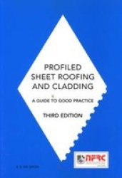 Profiled Sheet Roofing and Cladding: A Guide To Good Practice