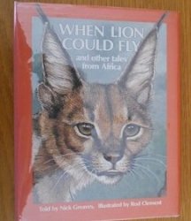 When Lion Could Fly By Nick Greaves Hardcover - As New : South African