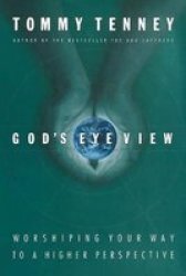God's Eye View: Worshiping Your Way To A Higher Perspective - Thomas Nelson Paperback