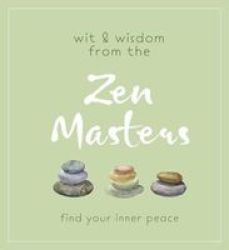 Wit And Wisdom From The Zen Masters - Find Your Inner Peace Paperback