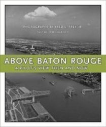 Above Baton Rouge: A Pilot's View Then And Now