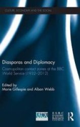 Diasporas And Diplomacy - Cosmopolitan Contact Zones At The Bbc World Service 1932-2012 Hardcover New
