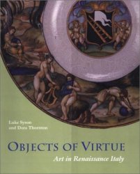 Objects Of Virtue: Art In Renaissance Italy Getty Trust Publications: J. Paul Getty Museum