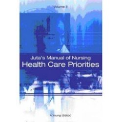 Juta's Manual Of Nursing Volume 3 Health Care Priorities A.young