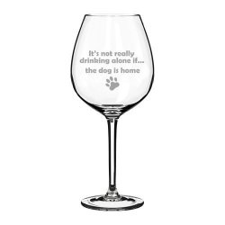 MiP 20 Oz Jumbo Wine Glass Funny It's Not Really Drinking Alone If The Dog Is Home