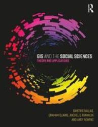 Gis And The Social Sciences - Theory And Applications Paperback