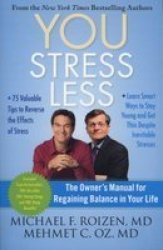 You: Stress Less - The Owner's Manual for Regaining Balance in Your Life Paperback, Original