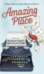 Amazing Place - What North Carolina Means To Writers Paperback