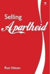 Selling Apartheid - South Africa&#39 S Global Propaganda War Paperback