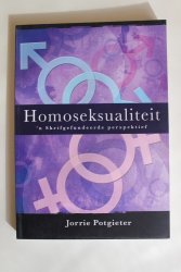 Homoseksualiteit. 'n Skrifgefundeerde Perspektief - Jorrie Potgieter