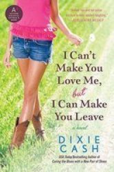 I Can't Make You Love Me, But I Can Make You Leave Paperback