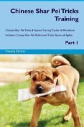 Chinese Shar Pei Tricks Training Chinese Shar Pei Tricks & Games Training Tracker & Workbook. Includes