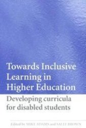 Towards Inclusive Learning in Higher Education - Improving Classroom Practise and Developing Inclusive Curricula