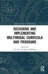 Designing And Implementing Multimodal Curricula And Programs Hardcover