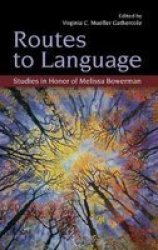 Routes to Language: Studies in Honor of Melissa Bowerman Psychology Press Festschrift Series
