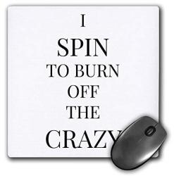 I Spin To Burn Off The Crazy - Mouse Pad 8 By 8 Inches MP_218457_1