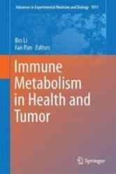 Immune Metabolism In Health And Tumor Hardcover 1ST Ed. 2017