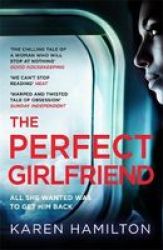 The Perfect Girlfriend - The Gripping And Twisted Sunday Times Top Ten Bestseller That Everyone& 39 S Talking About Paperback