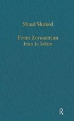 From Zoroastrian Iran to Islam - Studies in Religious History and Intercultural Contacts