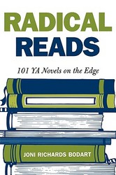 Radical Reads: 101 Young Adult Novels on the Edge