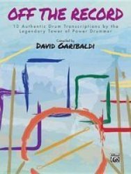 David Garibaldi -- Off The Record - 10 Authentic Drum Transcriptions By The Legendary Tower Of Power Drummer Paperback