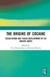 The Origins Of Cocaine - Colonization And Failed Development In The Amazon Andes Paperback
