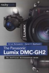 Panasonic Lumix DMC-GH2 - The Unofficial Quintessential Guide Paperback