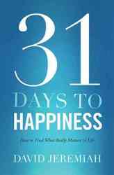 31 Days To Happiness - How To Find What Really Matters In Life paperback