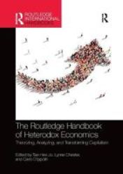 The Routledge Handbook Of Heterodox Economics - Theorizing Analyzing And Transforming Capitalism Paperback