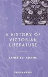 A History of Victorian Literature Blackwell History of Literature