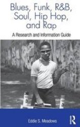 Blues Funk Rhythm And Blues Soul Hip Hop And Rap: A Research And Information Guide Routledge Music Bibliographies