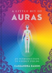 A Little Bit Of Auras - An Introduction To Energy Fields Hardcover