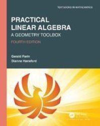 Practical Linear Algebra - A Geometry Toolbox Hardcover 4TH New Edition