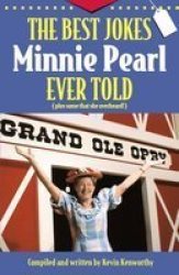 Thomas Nelson The Best Jokes Minnie Pearl Ever Told: Plus some that she overheard!