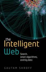 The Intelligent Web - Search Smart Algorithms And Big Data Paperback